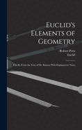 Euclid's Elements of Geometry: Chiefly From the Text of Dr. Simson With Explanatory Notes