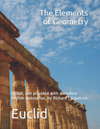 Euclid's Elements of Geometry: edited, and provided with a modern English translation, by Richard Fitzpatrick