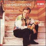 Eugne Ysae: Obsession - 6 Sonatas for Solo Violin Op. 27 - Frank Peter Zimmermann (violin)