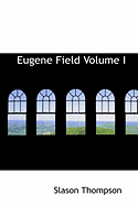 Eugene Field Volume I