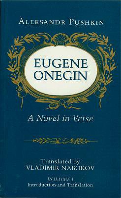 Eugene Onegin: A Novel in Verse: Text - Pushkin, Aleksandr Sergeevich, and Nabokov, Vladimir (Translated by)
