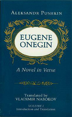 Eugene Onegin: A Novel in Verse: Text - Pushkin, Aleksandr, and Nabokov, Vladimir (Translated by)