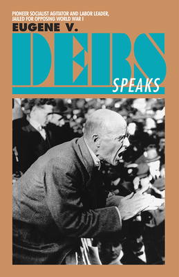 Eugene V. Debs Speaks - Debs, Eugene