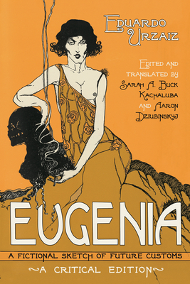 Eugenia: A Fictional Sketch of Future Customs - Urzaiz, Eduardo
