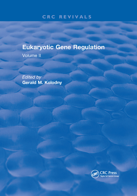 Eukaryotic Gene Regulation: Volume II - Kolodny, Gerald M