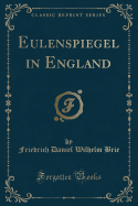 Eulenspiegel in England (Classic Reprint)