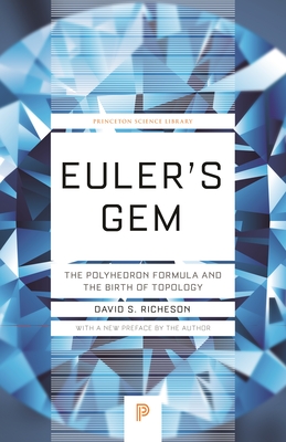 Euler's Gem: The Polyhedron Formula and the Birth of Topology - Richeson, David S (Preface by)