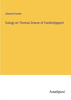 Eulogy on Thomas Dowse of Cambridgeport - Everett, Edward