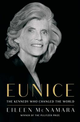 Eunice: The Kennedy Who Changed the World - McNamara, Eileen