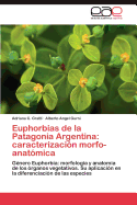 Euphorbias de La Patagonia Argentina: Caracterizacion Morfo-Anatomica