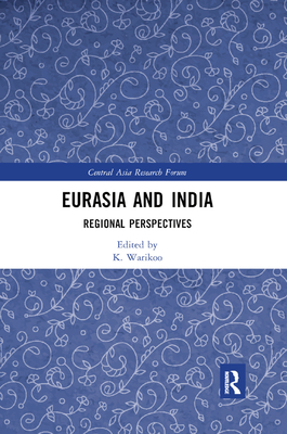 Eurasia and India: Regional Perspectives - Warikoo, K. (Editor)