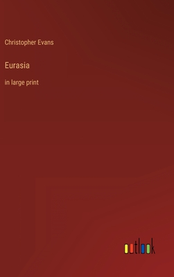 Eurasia: in large print - Evans, Christopher