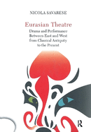 Eurasian Theatre: Drama and Performance Between East and West from Classical Antiquity to the Present