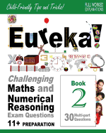 Eureka! Challenging Maths and Numerical Reasoning Exam Questions for 11+ Book 1: 30 Modern-Style, Multi-Part Questions with Full Step-By-Step Methods, Tips and Tricks