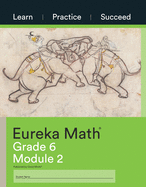 Eureka Math Grade 6 Learn, Practice, Succeed Workbook #2 (Module 2)