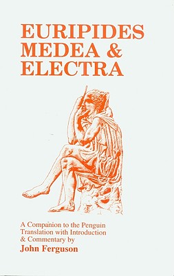 Euripides: Medea and Electra: A Companion to the Penguin Translation - Ferguson, John