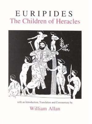 Euripides: The Children of Heracles - Euripides, and Allan, William (Edited and translated by)