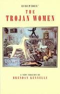 Euripides' the Trojan Women: A New Version
