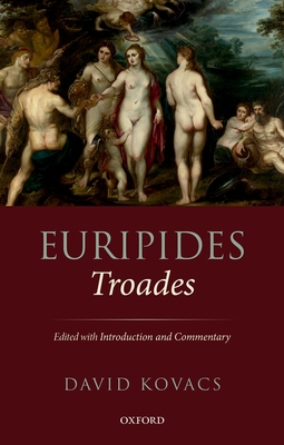 Euripides: Troades: Edited with Introduction and Commentary - Kovacs, David