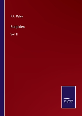 Euripides: Vol. II - Paley, F A