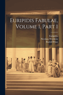 Euripidis Fabulae, Volume 1, Part 1