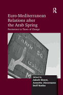 Euro-Mediterranean Relations after the Arab Spring: Persistence in Times of Change