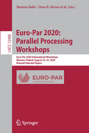 Euro-Par 2020: Parallel Processing Workshops: Euro-Par 2020 International Workshops, Warsaw, Poland, August 24-25, 2020, Revised Selected Papers
