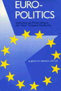 Euro-Politics: Institutions and Policymaking in the &Quot; New" European Community