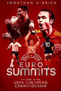 Euro Summits: The Story of the UEFA European Championships 1960 to 2016