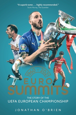Euro Summits: The Story of the UEFA European Championships 1960 to 2016 - O'Brien, Jonathan