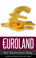 Euroland: Der Deutschen Weg - Von Soisses, Franz, and Von Soisses, Cornelia, and Verlag, Soisses (Editor)