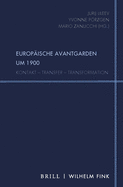 Europische Avantgarden Um 1900: Kontakt - Transfer - Transformation