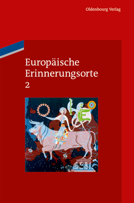 Europische Erinnerungsorte 2 - Boer, Pim Den (Editor), and Duchhardt, Heinz (Editor), and Forum Der Schweizer Geschichte (Editor)