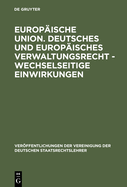 Europische Union. Deutsches und europisches Verwaltungsrecht - Wechselseitige Einwirkungen