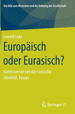 Europ?isch Oder Eurasisch?: Kontroversen Um Die Russische Identit?t. Essays - Luks, Leonid