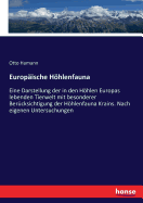 Europ?ische Hhlenfauna: Eine Darstellung der in den Hhlen Europas lebenden Tierwelt mit besonderer Ber?cksichtigung der Hhlenfauna Krains. Nach eigenen Untersuchungen