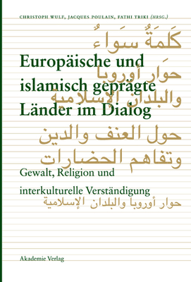 Europ?ische und islamisch gepr?gte L?nder im Dialog - Wulf, Christoph (Editor), and Poulain, Jacques (Editor), and Triki, Fathi (Editor)
