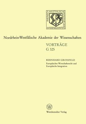 Europ?isches Wirtschaftsrecht Und Europ?ische Integration: 363. Sitzung Am 17. Februar 1993 in D?sseldorf - Grossfeld, Bernhard