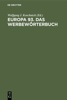 Europa 93. Das Werbewrterbuch: Deutsch, Englisch, Franzsisch - Vermittlung F?r Fernsehwerbung Gmbh, Ipa-Plus, and Koschnick, Wolfgang J (Editor), and Gervais, Guy (Preface by)