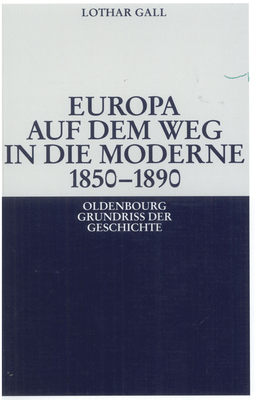 Europa Auf Dem Weg in Die Moderne 1850-1890 - Gall, Lothar