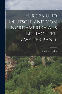 Europa Und Deutschland Von Nordamerika Aus Betrachtet. Zweiter Band. - Duden, Gottfried