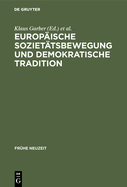 Europaische Sozietatsbewegung Und Demokratische Tradition: Die Europaischen Akademien Der Fruhen Neuzeit Zwischen Fruhrenaissance Und Spataufklarung