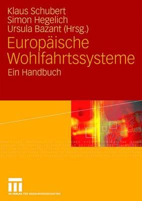 Europaische Wohlfahrtssysteme: Ein Handbuch - Schubert, Klaus (Editor), and Hegelich, Simon (Editor), and Bazant, Ursula (Editor)