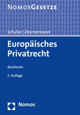 Europaisches Privatrecht: Basistexte - Schulze, Reiner (Editor), and Zimmermann, Reinhard (Editor)
