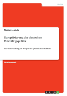 Europaisierung der deutschen Fluchtlingspolitik: Eine Untersuchung am Beispiel der Qualifikationsrichtlinie