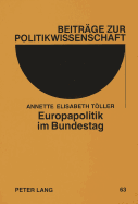 Europapolitik Im Bundestag: Eine Empirische Untersuchung Zur Europapolitischen Willensbildung Im Eg-Ausschu? Des 12. Deutschen Bundestages