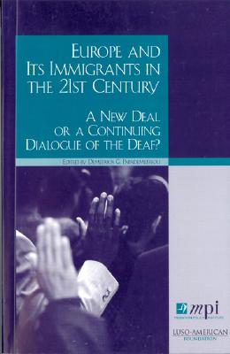 Europe and Its Immigrants in the 21st Century: A New Deal or a Continuing Dialogue of the Deaf? - Papademetriou, Demetrios G (Editor)