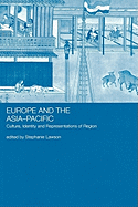 Europe and the Asia-Pacific: Culture, Identity and Representations of Region
