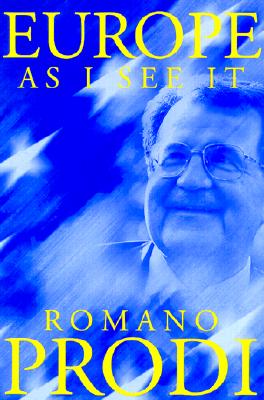 Europe as I See It - Prodi, Romano, and Cameron, Allan (Translated by)