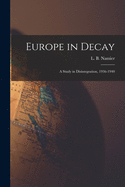 Europe in Decay; a Study in Disintegration, 1936-1940